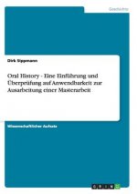 Carte Oral History - Eine Einfuhrung und UEberprufung auf Anwendbarkeit zur Ausarbeitung einer Masterarbeit Dirk Sippmann