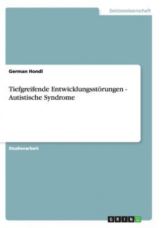 Książka Tiefgreifende Entwicklungsstoerungen - Autistische Syndrome German Hondl