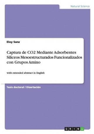 Knjiga Captura de CO2 Mediante Adsorbentes Siliceos Mesoestructurados Funcionalizados con Grupos Amino Eloy Sanz