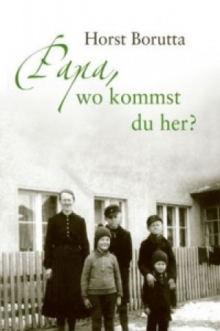 Könyv Papa, wo kommst du her? Horst Borutta