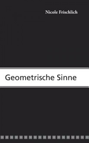Kniha Geometrische Sinne Nicole Frischlich