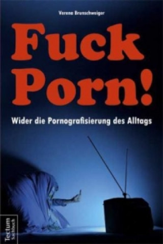 Книга Fuck Porn! Verena Brunschweiger