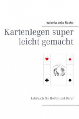 Könyv Kartenlegen super leicht gemacht Isabella della Roche