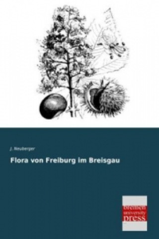 Kniha Flora von Freiburg im Breisgau J. Neuberger