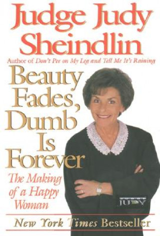 Könyv Beauty Fades, Dumb is Forever Judy Sheindlin