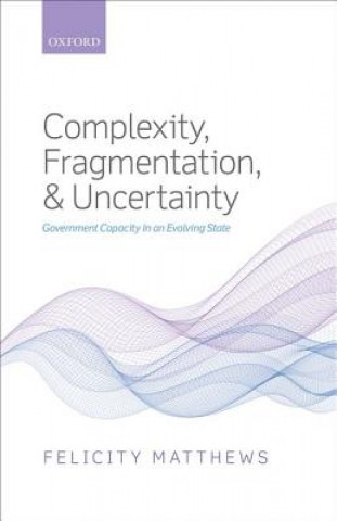 Книга Complexity, Fragmentation, and Uncertainty Felicity Matthews