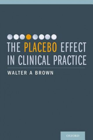 Kniha Placebo Effect in Clinical Practice Walter A Brown