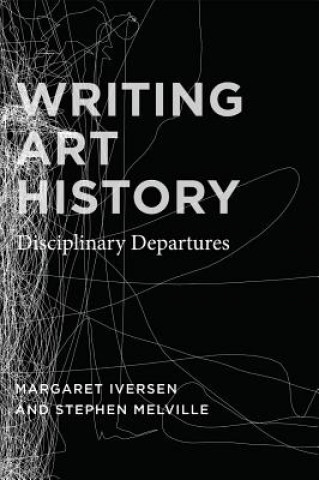 Kniha Writing Art History Margaret Iversen