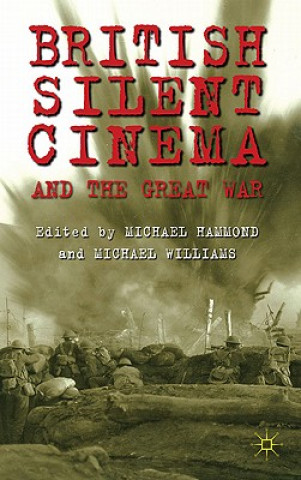Könyv British Silent Cinema and the Great War Michael Williams