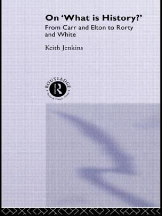 Kniha On 'What Is History?' Keith Jenkins