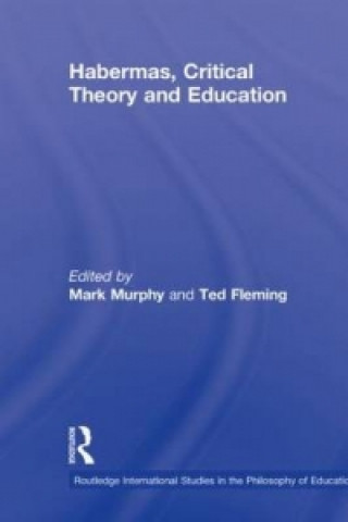 Kniha Habermas, Critical Theory and Education Mark Murphy