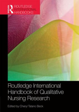 Carte Routledge International Handbook of Qualitative Nursing Research Cheryl Tatano Beck