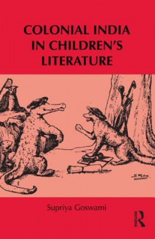 Könyv Colonial India in Children's Literature Supriya Goswami