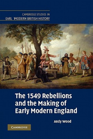 Könyv 1549 Rebellions and the Making of Early Modern England Andy Wood