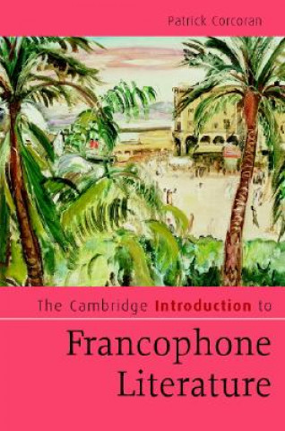 Kniha Cambridge Introduction to Francophone Literature Patrick Corcoran