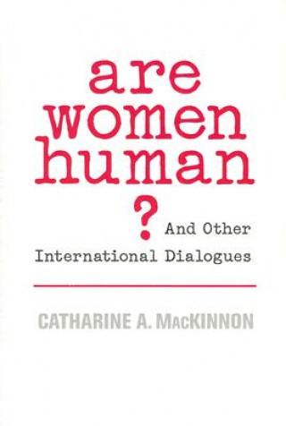 Carte Are Women Human? Catharine A MacKinnon