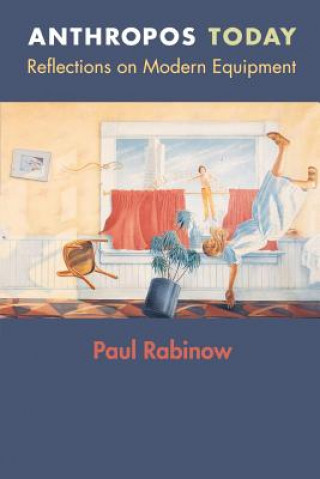 Kniha Anthropos Today Paul Rabinow