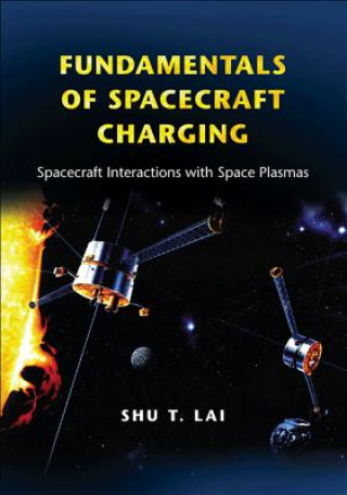 Kniha Fundamentals of Spacecraft Charging Shu T Lai