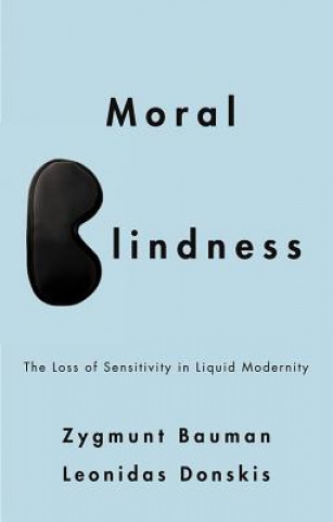 Książka Moral Blindness - The Loss of Sensitivity in Liquid Modernity Zygmunt Bauman