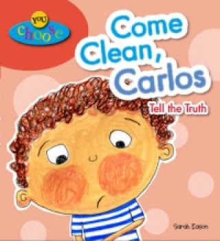 Książka You Choose!: Come Clean, Carlos Tell the Truth Sarah Eason