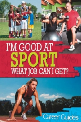 Kniha I'm Good At Sport, What Job Can I Get? Richard Spilsbury