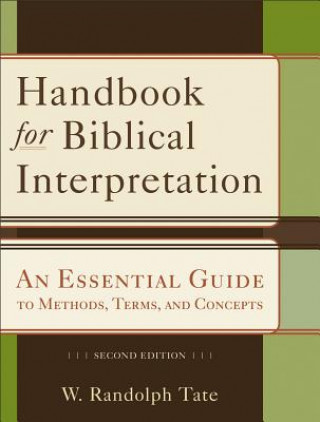 Libro Handbook for Biblical Interpretation - An Essential Guide to Methods, Terms, and Concepts W. Randolph Tate