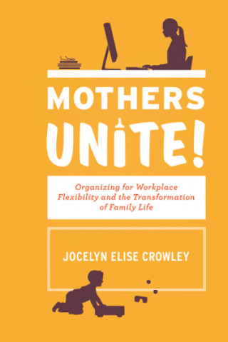 Książka Mothers Unite! Jocelyn Elise Crowley