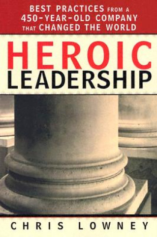 Kniha Heroic Leadership Chris Lowney