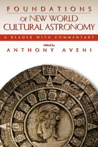 Książka Foundations of New World Cultural Astronomy Anthony Aveni