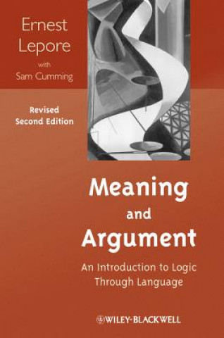 Carte Meaning and Argument - An Introduction to Logic ough Language, Revised Second Edition Ernest LePore