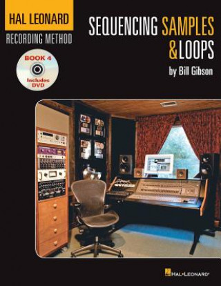 Книга Hal Leonard Recording Method Book 4: Sequencing Samples & Loops Bill Gibson