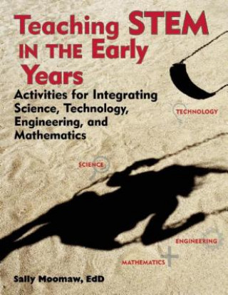 Kniha Teaching STEM in the Early Years Sally Moomaw