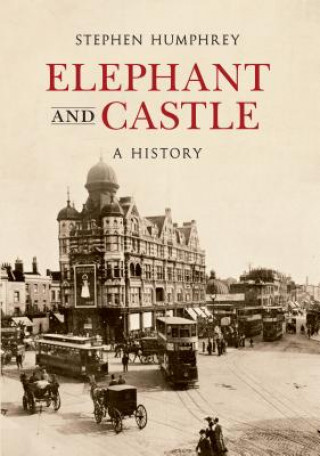Kniha Elephant & Castle A History Stephen Humphrey