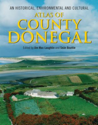 Carte Historical, Environmental and Cultural Atlas of County Donegal Jim MacLaughlin
