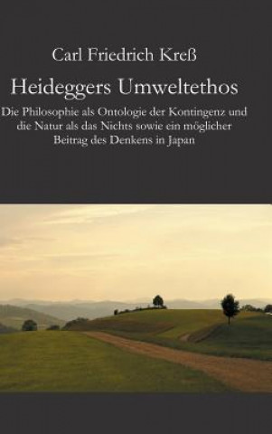 Könyv Heideggers Umweltethos Carl Friedrich Kreß