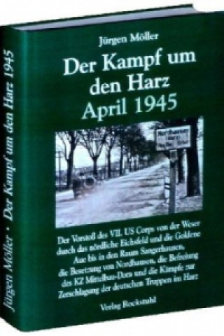 Kniha Der Kampf um den Harz April 1945 Jürgen Möller