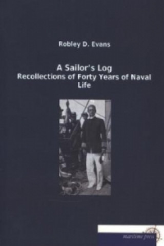 Carte A Sailor's Log Robley D. Evans