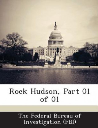 Könyv Rock Hudson, Part 01 of 01 he Federal Bureau of Investigation (FBI)