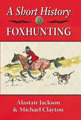 Książka Short History of Foxhunting Alistair Jackson