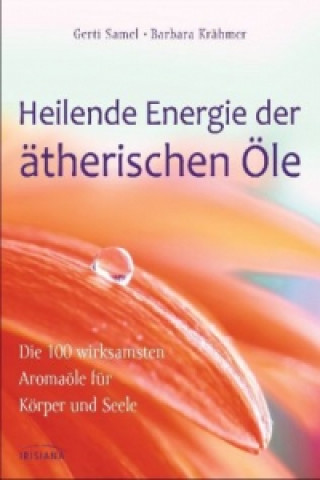 Kniha Heilende Energie der ätherischen Öle Gerti Samel