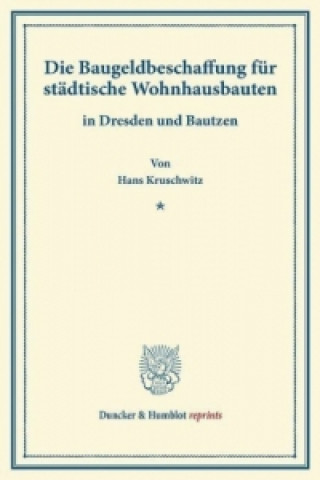 Książka Die Baugeldbeschaffung für städtische Wohnhausbauten Hans Kruschwitz