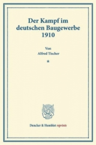Könyv Der Kampf im deutschen Baugewerbe 1910. Alfred Tischer