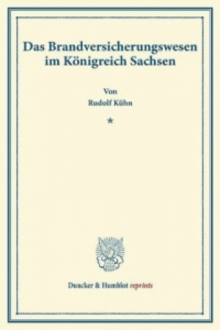 Buch Das Brandversicherungswesen im Königreich Sachsen. Rudolf Kühn