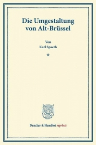 Kniha Die Umgestaltung von Alt-Brüssel. Karl Spaeth