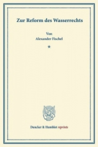 Książka Zur Reform des Wasserrechts. Alexander Fischel