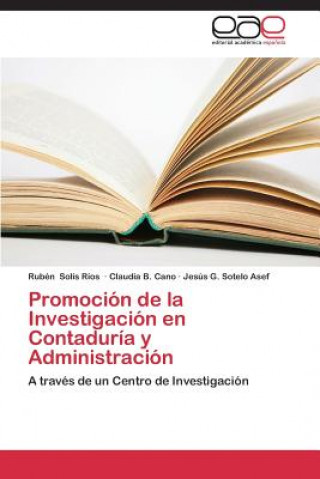 Knjiga Promocion de la Investigacion en Contaduria y Administracion Rubén Solís Ríos