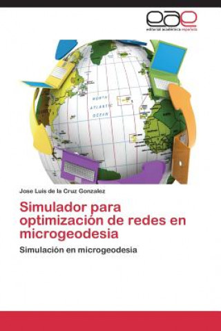 Książka Simulador para optimizacion de redes en microgeodesia Jose Luis de la Cruz Gonzalez