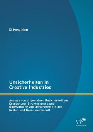 Knjiga Unsicherheiten in Creative Industries Ki Hong Nam