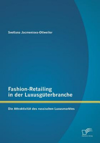 Kniha Fashion-Retailing in der Luxusguterbranche Svetlana Jacmeniova-Ottweiler