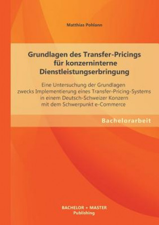 Könyv Grundlagen des Transfer-Pricings fur konzerninterne Dienstleistungserbringung Matthias Pohlann